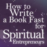 Logo of the podcast How To Write A Book Fast for Spiritual Entrepreneurs Podcast How To Write A Book Fast for Spiritual Entrepreneurs