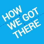 How We Got There