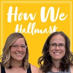 Logo of the podcast How We Hallmark Podcast How We Hallmark