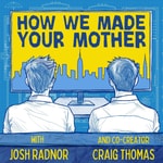 Logo of the podcast How We Made Your Mother Logo of the podcast How We Made Your Mother