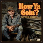 Podcast How Ya Goin'? with Dr. Knighty