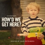 Logo of the podcast How'd We Get Here? Podcast How'd We Get Here?
