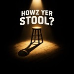 Podcast HOWZ YER STOOL?