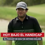 Logo of the podcast Hoy bajo el Handicap | Podcast de Golf Podcast Hoy bajo el Handicap | Podcast de Golf