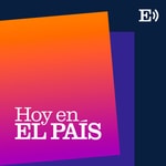 Logo of the podcast Hoy en EL PAÍS Logo of the podcast Hoy en EL PAÍS
