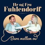 Logo of the podcast Hr og Fru Fuhlendorff… bare mellem os Podcast Hr og Fru Fuhlendorff… bare mellem os