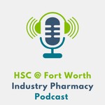 Logo of the podcast HSC @ Fort Worth Industry Pharmacy Podcast Podcast HSC @ Fort Worth Industry Pharmacy Podcast