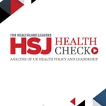 HSJ Health Check Podcast HSJ Health Check