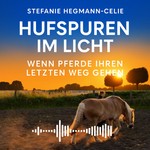 Podcast Hufspuren im Licht - Wenn Pferde ihren letzten Weg gehen