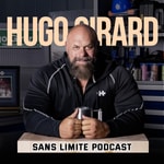 Logo of the podcast Hugo Girard - Sans Limite Podcast Hugo Girard - Sans Limite