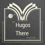 Hugos There Podcast Podcast Hugos There Podcast