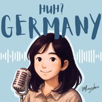 Logo of the podcast Huh? Germany! Podcast Huh? Germany!