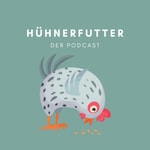 Logo of the podcast Hühnerfutter - Der Podcast Podcast Hühnerfutter - Der Podcast