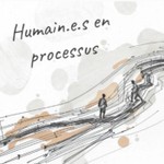 Humain.e.s en processus Podcast Humain.e.s en processus