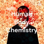 Logo of the podcast Human Body Chemistry Podcast Human Body Chemistry