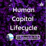 Human Capital 💟 Lifecycle Podcast Human Capital 💟 Lifecycle