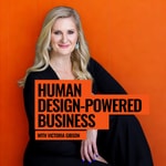 Human Design-Powered Business Podcast Human Design-Powered Business