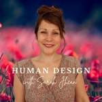 Human Design with Sarah Jhean Podcast Human Design with Sarah Jhean