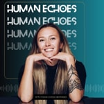 Logo of the podcast Human Echoes Podcast Human Echoes