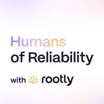 Humans of Reliability Podcast Humans of Reliability