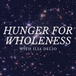 Hunger for Wholeness Podcast Hunger for Wholeness