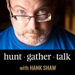 Podcast Hunt, Gather, Talk with Hank Shaw