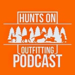 Logo of the podcast Hunts On Outfitting Podcast Podcast Hunts On Outfitting Podcast