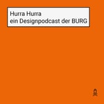 Logo of the podcast Hurra Hurra – ein Designpodcast der BURG Podcast Hurra Hurra – ein Designpodcast der BURG