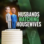 Husbands Watching Housewives Podcast Husbands Watching Housewives