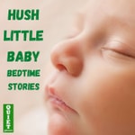 Logo of the podcast Hush Little Baby Bedtime Stories Podcast Hush Little Baby Bedtime Stories