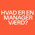 Logo of the podcast Hvad er en manager værd? Podcast Hvad er en manager værd?
