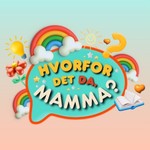 Logo of the podcast Hvorfor det da, mamma? Podcast Hvorfor det da, mamma?