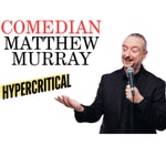 Podcast Hypercritical - Comedian Matthew Murray