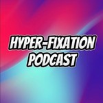Logo of the podcast HyperFixation Podcast Podcast HyperFixation Podcast