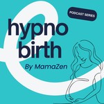 Logo of the podcast Hypnobirthing Sessions by MamaZen Podcast Hypnobirthing Sessions by MamaZen