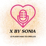 X by Sonia Podcast X by Sonia