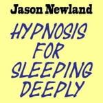 Logo of the podcast Hypnosis for sleeping deeply (Jason Newland) Podcast Hypnosis for sleeping deeply (Jason Newland)