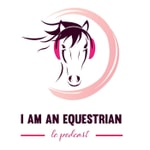 Logo of the podcast I am an Equestrian - Le Podcast Podcast I am an Equestrian - Le Podcast