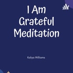 Logo of the podcast I Am Grateful Meditation Podcast I Am Grateful Meditation