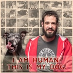 I Am Human. This Is My Dog. I Am Human. This Is My Dog.
