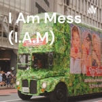 Logo of the podcast I Am Mess (I.A.M) Podcast I Am Mess (I.A.M)