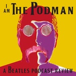 Logo of the podcast I Am The Podman: A Beatles Podcast Review Podcast I Am The Podman: A Beatles Podcast Review