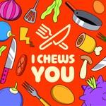I Chews You Podcast I Chews You