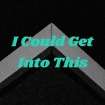 I Could Get Into This Podcast I Could Get Into This