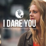 Logo of the podcast I Dare You - A Podcast by United Against Human Trafficking