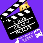 Logo of the podcast I Dig Crazy Flicks with CatBusRuss Podcast I Dig Crazy Flicks with CatBusRuss