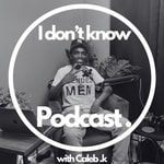 Logo of the podcast I DON'T KNOW PODCAST Podcast I DON'T KNOW PODCAST