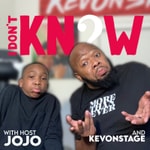 Logo of the podcast I Don't Know With Jojo & KevOnStage Podcast I Don't Know With Jojo & KevOnStage