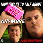 Logo of the podcast I Don't Want To Talk About Fight Club Anymore Logo of the podcast I Don't Want To Talk About Fight Club Anymore