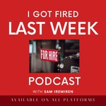 Logo of the podcast I Got Fired Last Week Podcast I Got Fired Last Week
